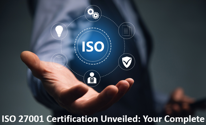 ISO 27001 Certification Unveiled: Your Complete Handbook