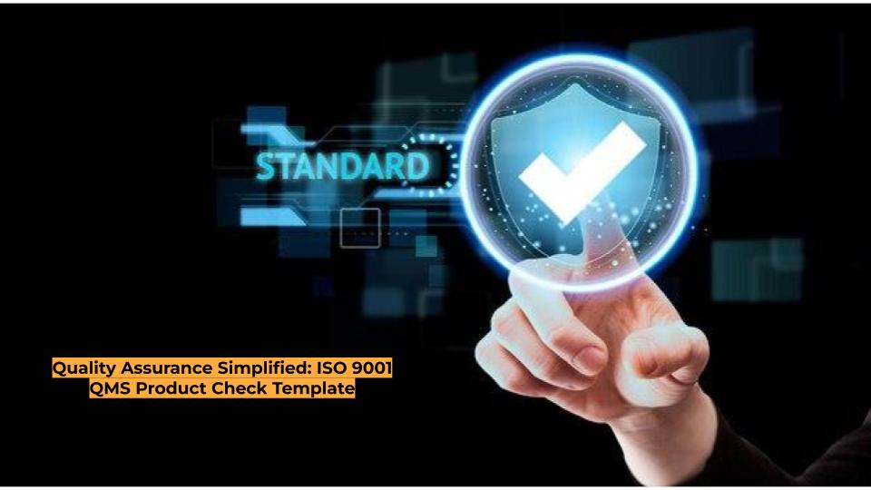 Quality Assurance Simplified: ISO 9001 QMS Product Check Template – IT ...