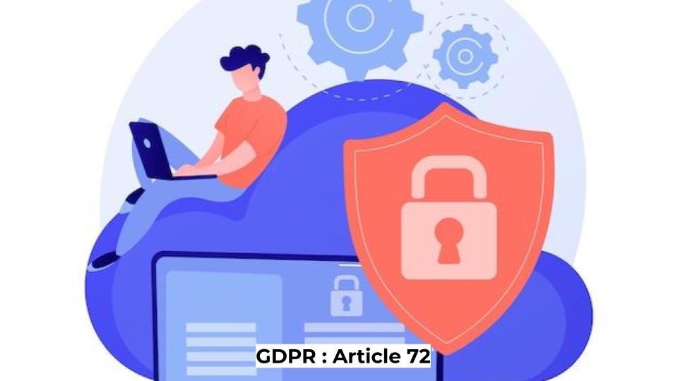 GDPR : Article 72
