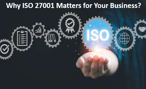 Why ISO 27001 Matters for Your Business?